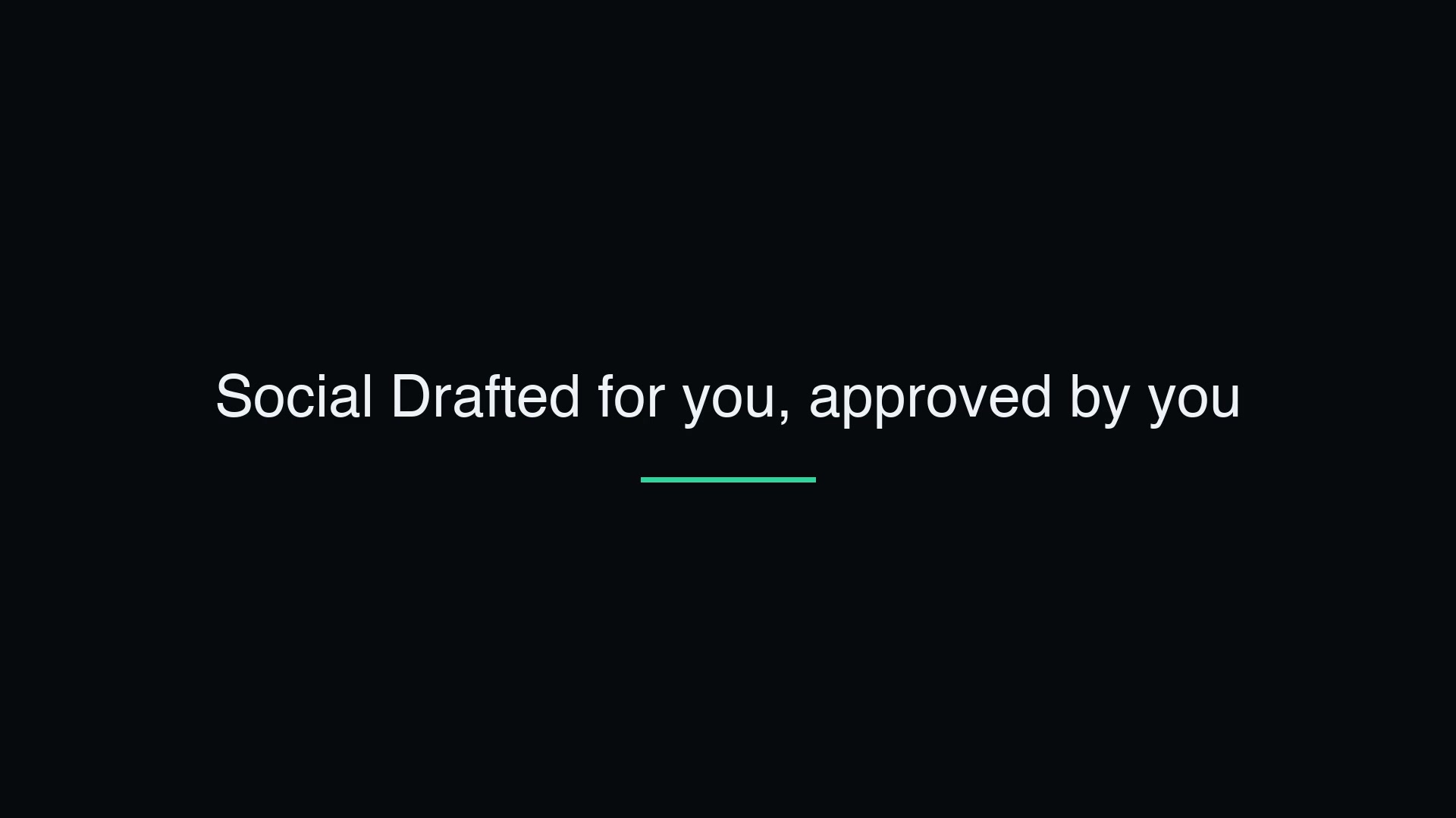 Social: Drafted for You, Approved by You